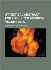 Statistical Abstract for the United Kingdom Volume 24-27,1236771397,9781236771391