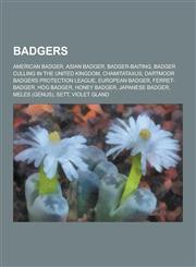 Badgers American Badger, Asian Badger, Badger-Baiting, Badger Culling in the United Kingdom, Chamitataxus, Dartmoor Badgers PR,1230599673,9781230599670