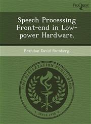 Speech Processing Front-end in Low-power Hardware.,1249857856,9781249857853
