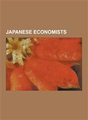 Japanese Economists Albert Ando, Charles Horioka, Eiichi Sugimoto, Fumio Hayashi, Hajime Kawakami, Heiz Takenaka, Hirofumi Uzawa, Hiroko T,1230522646,9781230522647