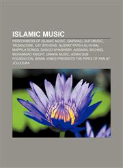 Islamic music Performers of Islamic music, Qawwali, Sufi music, Taqwacore, Cat Stevens, Nusrat Fateh Ali Khan, Mappila Songs, Dawud Wharnsby,1156507588,9781156507582