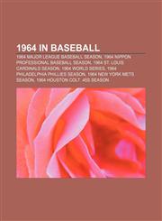 1964 in baseball 1964 Major League Baseball season, 1964 Nippon Professional Baseball season, 1964 St. Louis Cardinals season,1157485952,9781157485957