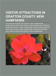 Visitor attractions in Grafton County, New Hampshire Churches in Grafton County, New Hampshire, Museums in Grafton County, New Hampshire,1233132490,9781233132492
