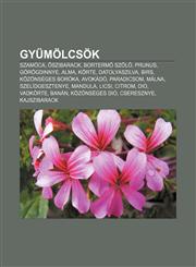 Gyumolcsok Szamoca, Szibarack, Borterm Sz L, Prunus, Gorogdinnye, Alma, Korte, Datolyaszilva, Birs, Kozonseges Boroka, Avokado, P,123288345X,9781232883456