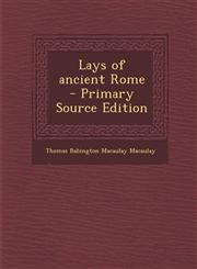 Lays of Ancient Rome - Primary Source Edition,1294779869,9781294779865