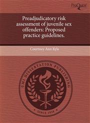 Preadjudicatory risk assessment of juvenile sex offenders Proposed practice guidelines.,1243554096,9781243554093