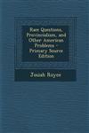 Race Questions, Provincialism, and Other American Problems - Primary Source Edition,1294765035,9781294765035