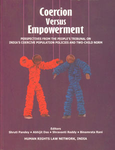 Coercion Versus Empowerment Perspectives from the People's Tribunal on India's Coercive Population Policies and Two-Child Norm,8189479148,9788189479145