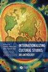 Internationalizing Cultural Studies An Anthology,0631236244,9780631236245