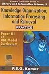 Knowledge Organization, Information Processing and Retrieval Practice : Paper III of UGC Model Curriculum 1st Edition,8176463620,9788176463621