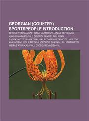 Georgian (country) sportspeople Introduction Tengiz Tedoradze, Otar Japaridze, Anna Tatishvili, Kakhi Kakhiashvili, Georgi Kandelaki,1157480764,9781157480761