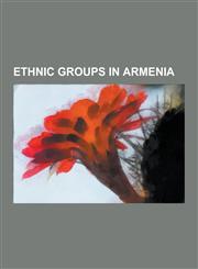 Ethnic Groups in Armenia Armeno-Tats, Assyrians in Armenia, Azerbaijanis in Armenia, Caucasus Germans, Ethnic Minorities in Armenia, Greeks in,1230494510,9781230494517
