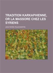 Tradition karkaphienne, or la Massore chez les Syriens,1230162119,9781230162119