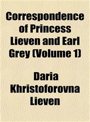 Correspondence of Princess Lieven and Earl Grey (Volume 1),1152006126,9781152006126