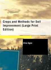 Crops and Methods for Soil Improvement (Large Print Edition),1437509266,9781437509267