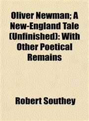 Oliver Newman; A New-England Tale (Unfinished) With Other Poetical Remains,1154803023,9781154803020