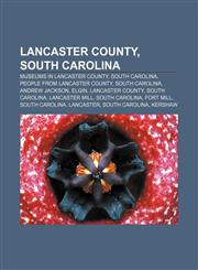 Lancaster County, South Carolina Museums in Lancaster County, South Carolina, People from Lancaster County, South Carolina, Andrew Jackson,1157435890,9781157435891