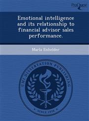 Emotional intelligence and its relationship to financial advisor sales performance.,1249048656,9781249048657