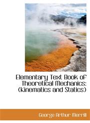 Elementary Text Book of Theoretical Mechanics (Kinematics and Statics),1103639056,9781103639052