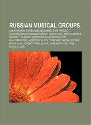 Russian musical groups Alexandrov Ensemble soloists, Exit Project, Alexandrov Ensemble choir, Lesopoval, Don Cossack Choir, The Blast,1157385710,9781157385714