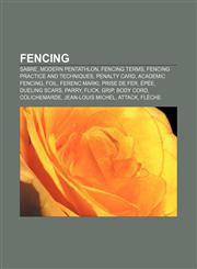Fencing Sabre, Modern pentathlon, Fencing terms, Fencing practice and techniques, Penalty card, Academic fencing, Foil, Ferenc Marki,1157431445,9781157431442