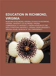Education in Richmond, Virginia Museums in Richmond, Virginia, Schools in Richmond, Virginia, University of Richmond,1156969824,9781156969823