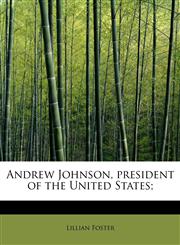 Andrew Johnson, president of the United States;,1242296573,9781242296574