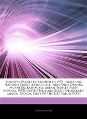 Articles On Political Parties Established In 1972, including National Front (france), All India Anna Dravida Munnetra Kazhagam, Liberal People's Party (norway, 1972), United Tasmania Group, Democratic Labour, Radical Party Of The Left,124332452X,9781243324528