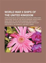 World War II ships of the United Kingdom Ships involved in the Dunkirk evacuation, World War II merchant ships of the United Kingdom,1157282539,9781157282532