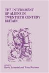 The Internment of Aliens in Twentieth Century Britain,0714634662,9780714634661