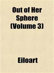 Out of Her Sphere (Volume 3),1153075113,9781153075114