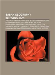 Sabah geography Introduction Turtle Islands National Park, Kudat, Lankayan Island, Penampang, Lahad Datu, Beaufort, Malaysia, Kundasang,1155932307,9781155932309