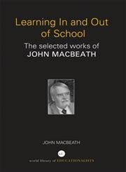 Learning In and Out of School The Selected Works of John MacBeath 1st Edition,0415692954,9780415692953