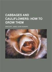 Cabbages and Cauliflowers; How to Grow Them,1770458158,9781770458154