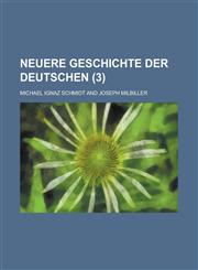 Neuere Geschichte Der Deutschen (3),1236055012,9781236055019