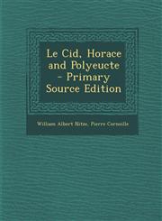 Le Cid, Horace and Polyeucte - Primary Source Edition,1295654393,9781295654390