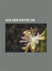 Aus Der Natur (36),1153539594,9781153539593
