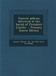 Funeral address delivered at the burial of President Lincoln  - Primary Source Edition,1293353124,9781293353127