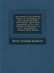 One Branch of the Bradford Family, Or, Descendants of Capt. Gamaliel Bradford [Microform] Taken from Descendants of Gov. Wm. Bradford of Plymouth, in,1287887856,9781287887850