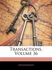 Transactions, Volume 36,1142150291,9781142150297
