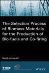 The Selection Process of Biomass Materials for the Production of Bio-Fuels and Co-firing,1118542665,9781118542668