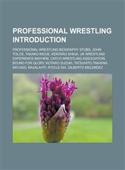 Professional wrestling Introduction Professional wrestling biography stubs, John Tolos, Takako Inoue, Kentaro Shiga, UK Wrestling Experience Mayhem, Catch Wrestling Association, Bound for Glory, Kotaro Suzuki, Tatsuhito Takaiwa,1157506453,9781157506454