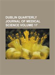 Dublin Quarterly Journal of Medical Science Volume 17,1153866285,9781153866286