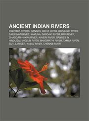 Ancient Indian rivers Rigvedic rivers, Ganges, Indus River, Godavari River, Sarasvati River, Yamuna, Gandaki River, Ravi River,1156391318,9781156391310