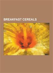 Breakfast Cereals Breakfast Cereal, Cerealine, Cereal Box Prize, Coco Wheats, Corn Flakes, Cream of Wheat, Crisped Rice, Crunchfuls, Far,1230637699,9781230637693
