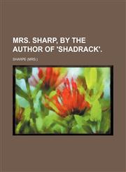Mrs. Sharp, by the Author of 'Shadrack',1236666666,9781236666666