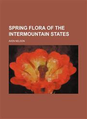 Spring flora of the intermountain states,1458850587,9781458850584