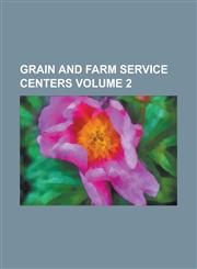 Grain and Farm Service Centers Volume 2,1230044132,9781230044132