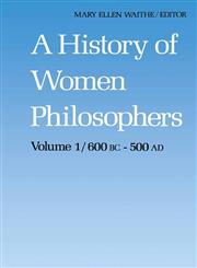 A History of Women Philosophers Ancient Women Philosophers 600 B.C. - 500 A.D.,9024733685,9789024733682
