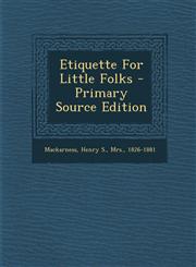 Etiquette for Little Folks - Primary Source Edition,1294485539,9781294485537